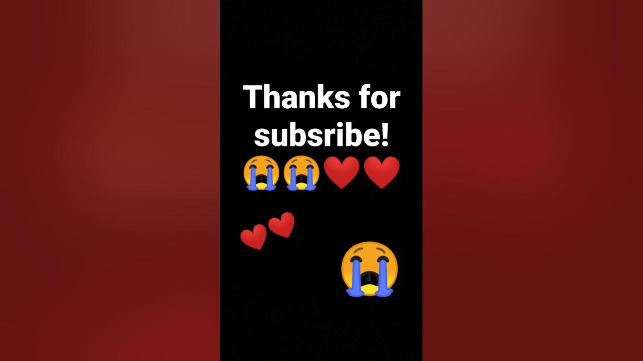 thanks for subsribe! ️😭 - YouTube