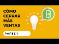 Como cerrar más ventas - Parte 1