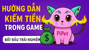 Hướng Dẫn Kiếm Tiền Trong Game PiPet | 4 Cách Kiếm PetCoin Đơn Giản