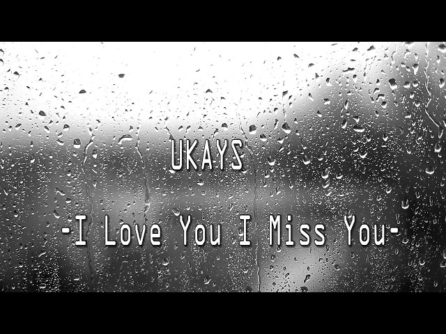 Ukays | I Love You I Miss You Lirik HD class=