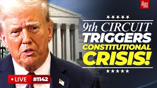 9th Circuit FINALLY TRIGGERS Constitutional Crisis: TYRANNY!