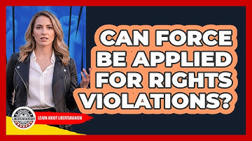 Can Force Be Applied For Rights Violations?