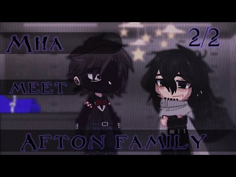 Aftons meet mha  / part 2/2 / •the lazy wierdo•ッ