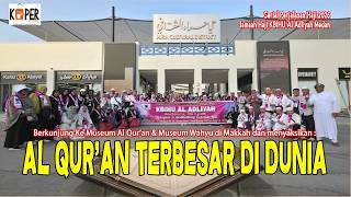 Melihat Al Quran Terbesar di Dunia dan Masuk Gua Hiro'
