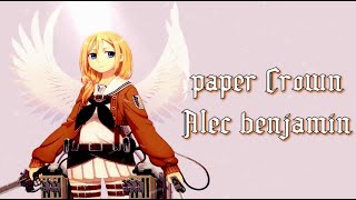 Alec Benjamin | Paper Crown | Nightcore Lyrics