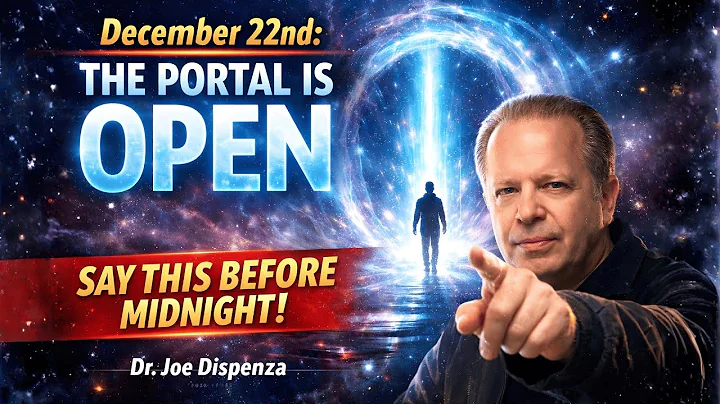 December 22nd: The Portal Is OPEN — Say This Before Midnight! | Dr. Joe Dispenza