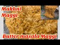 Makhni maggi recipebutter masala maggi by sta kitchen