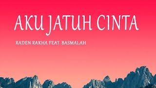 Raden Rakha feat Basmalah - Aku Jatuh Cinta (Lirik Lagu)