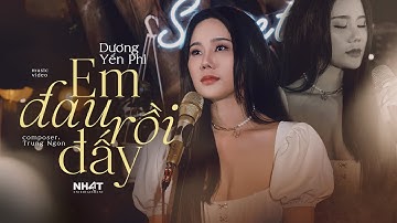 EM ĐAU RỒI ĐẤY anh vừa lòng chưa ? - DƯƠNG YẾN PHI | OFFICIAL MUSIC VIDEO