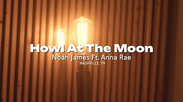Noah James - Howl At The Moon (w/ Anna Rae) (Visualizer with Lyrics)