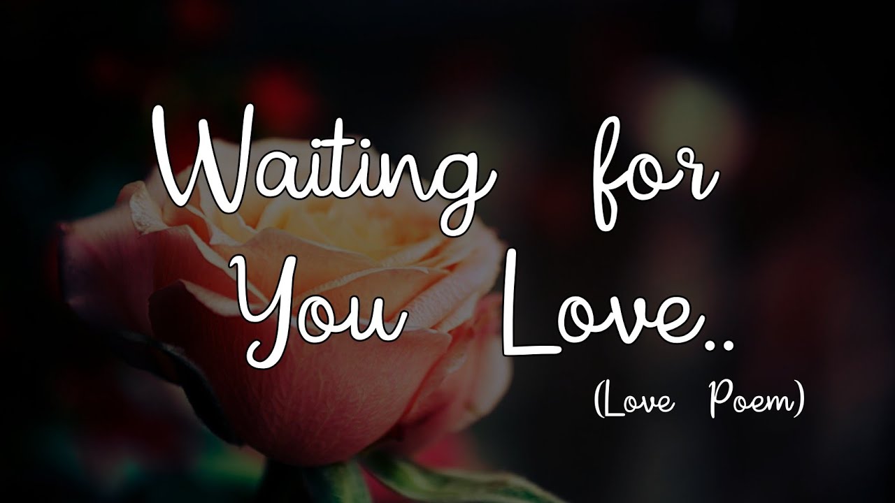 WAITING FOR YOU LOVE ️ (Love Poem For Her) - YouTube