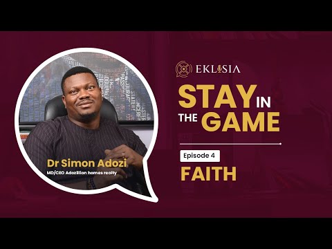 Faith | Stay in the Game | Eklisia EP4 | Dr. Simon Adozi