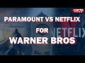 PARAMOUNT VS NETFLIX FOR WARNER BROS #hollywood #warnerbros