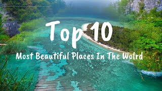 Top 10 most beautiful places in the world
