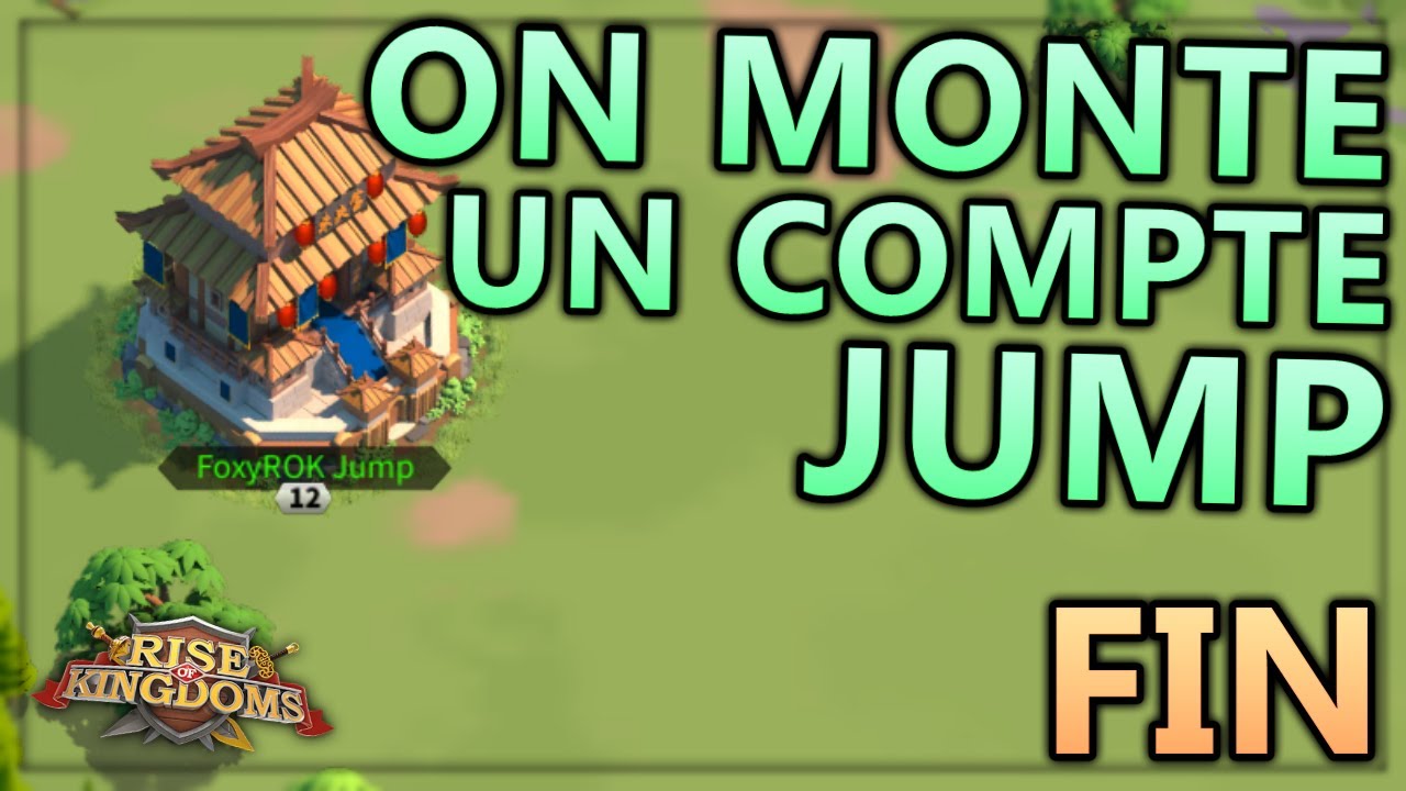 ON MONTE UN COMPTE JUMP ! FIN (GUIDE DU JUMP) RISE OF KINGDOMS FR