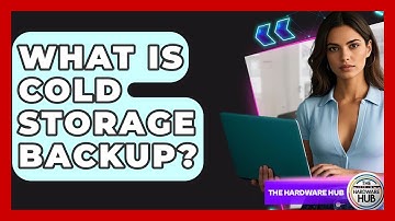 What Is Cold Storage Backup? - The Hardware Hub