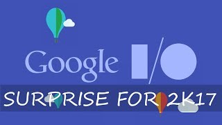 Top 12 Google I\/O 2017 Recap!