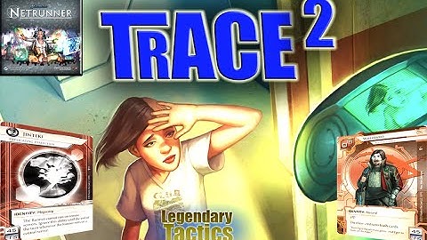 TRACE 2 / Android Netrunner - The Epic Battle Continues / Trace Amount Data Pack / Legendary Tactics