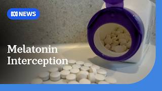 Australian Border Force Intercepts 150,000 Units Of Melatonin Abc News