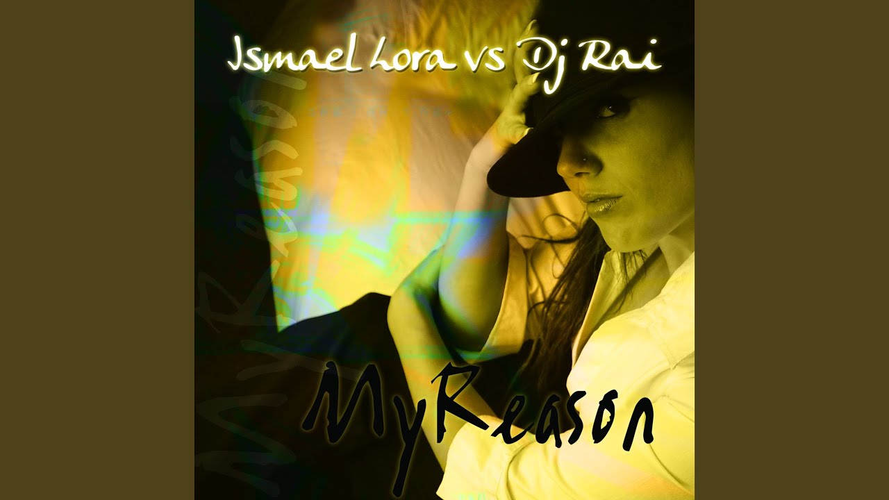 video Ismael Lora vs. DJ Rai – My Reason