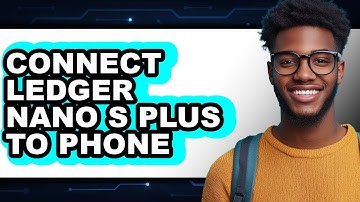 How to Connect Ledger Nano S Plus to Phone - Full Guide