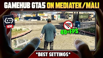 💥 Finally GTA 5 Fully Playable On MediaTek & Mali Devices Using GameHub! - Full Setup & Gameplay