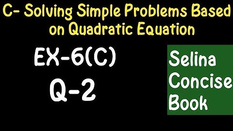 Simple Problems Based On Quadratic Equation- Class 10 ICSE Ex-6(C) Q-2|Selina Concise