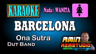 BARCELONA Ona Sutra KARAOKE Nada WANITA