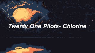 Twenty One Pilots - Chlorine lyrics
