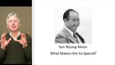 02, Sun Myung Moon, What Makes Him So Special?