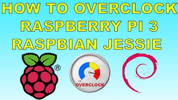 How To Overclock Raspberry Pi 3 Running  Raspbian Jessie