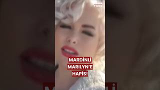 Mardinli Marilyn Monroe Hapse Girdi