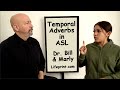 Temporal Adverbs in American Sign Language  (ASL University)(Lifeprint.com) (Dr. Bill)