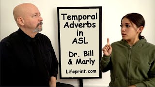 Temporal Adverbs in American Sign Language  (ASL University)(Lifeprint.com) (Dr. Bill)
