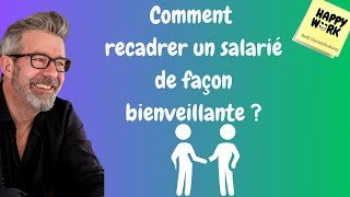 Happy Work - Comment recadrer un salarié de façon bienveillante ? - Gaël Chatelain-Berry