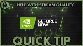 GTP Tips - Geforce Now - Adjust your stream settings to help with stutters and input latency