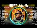 Best Songs of Knowa Lazarus full album 2023 ~ Top 10 songs