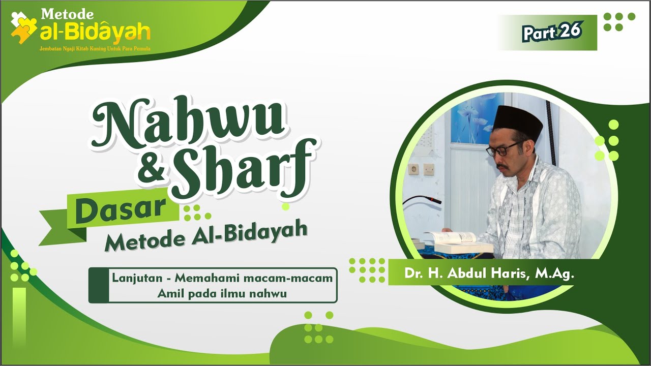 #26 NAHWU SHOROF DASAR METODE AL BIDAYAH - LANJUTAN BAB MACAM MACAM AMIL