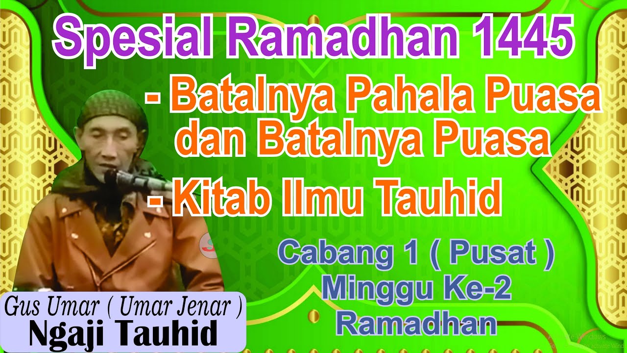 Ngaji tauhid gus umar Spesial Ramadhan 2024 Minggu Ke-2 Batalnya Pahala Puasa dan Kitab ilmu Tauhid