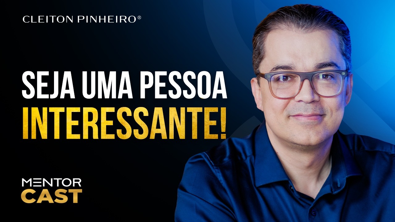 Como ser uma pessoa interessante l Mentor Cast #280