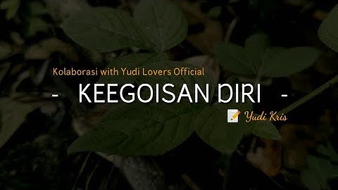 PUISI CINTA - KEEGOISAN DIRI | MUSIKALISASI | BAPER | KOLABORASI With Yudi Lovers Official