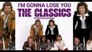 #LirikDanLagu I'm Gonna Lose You - The Classics