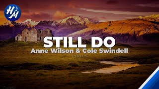 Anne Wilson & Cole Swindell - Still Do (Lyrics)