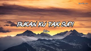 Bukan Ku Tak Sudi - Iklim (Lyrics) || Lagu Malaysia Tidak Ada Matinya 