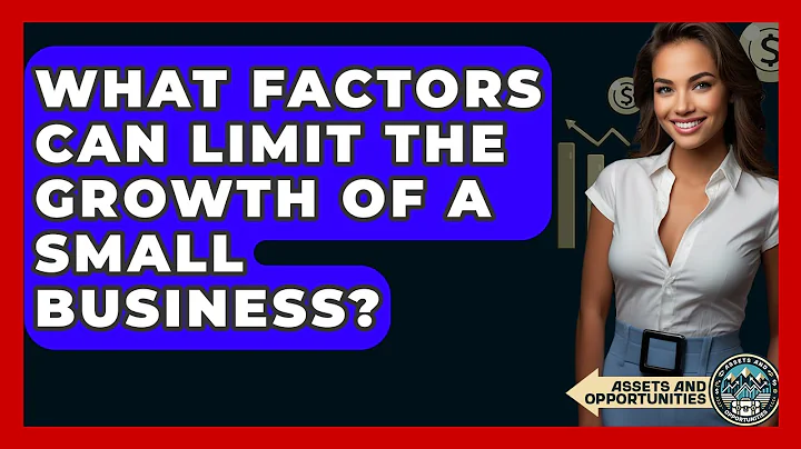What Factors Can Limit The Growth Of A Small Business? - AssetsandOpportunity.org