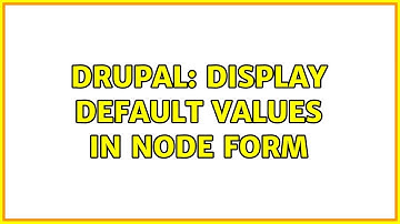 Drupal: display default values in node form