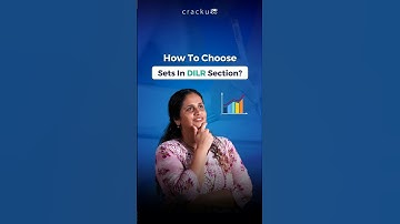 How To Choose Sets In the DILR Section?