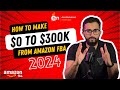 How to make 0 to 300k from amazon fba in 2024  complete step by step guide for beginners