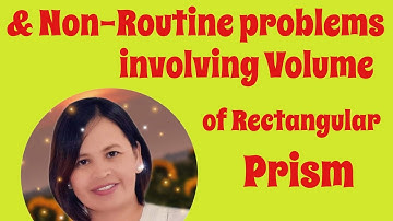 Solving Routine and Non-routine problems involving Volume of Rectangular Prism