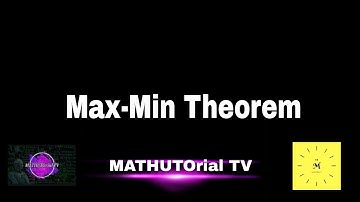 L44: Max-Min Theorem